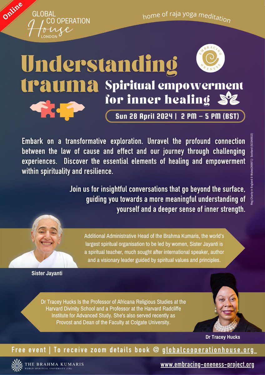 Brahma Kumaris UK (@brahmakumarisuk) on Twitter photo Understanding Trauma:
Spiritual Empowerment for Inner Healing
Sunday 28 April, 2-5pm
RSVP 4 Zoom link: brahmakumaris-uk.zoom.us/meeting/regist…
Join Dr Tracey Hucks of <a href="/HarvardDivinity/">Harvard Divinity</a> & Sister Jayanti of <a href="/BrahmaKumarisUK/">Brahma Kumaris UK</a> for insightful conversations that go beyond the surface
#FreeEvent Understanding Trauma:
Spiritual Empowerment for Inner Healing
Sunday 28 April, 2-5pm
RSVP 4 Zoom link: brahmakumaris-uk.zoom.us/meeting/regist…
Join Dr Tracey Hucks of <a href="/HarvardDivinity/">Harvard Divinity</a> & Sister Jayanti of <a href="/BrahmaKumarisUK/">Brahma Kumaris UK</a> for insightful conversations that go beyond the surface
#FreeEvent
