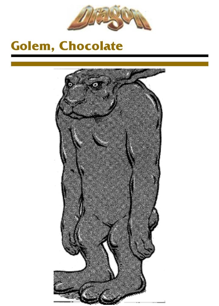 'Such golems are filled with fruit-flavored liqueur, whipped cream, peanut butter, or marshmallow. The golem can spew forth one gallon of filling every three rounds until its supply (typically 1d6 +6 gallons of filling) is exhausted.'