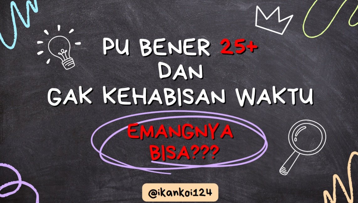 [BENER PU 25+ DAN GAK KEHABISAN WAKTU???INI TIPS NYA] {part 1/2}
•
•
•
{A Thread}
by : <a href="/ikankoi124/">.</a>