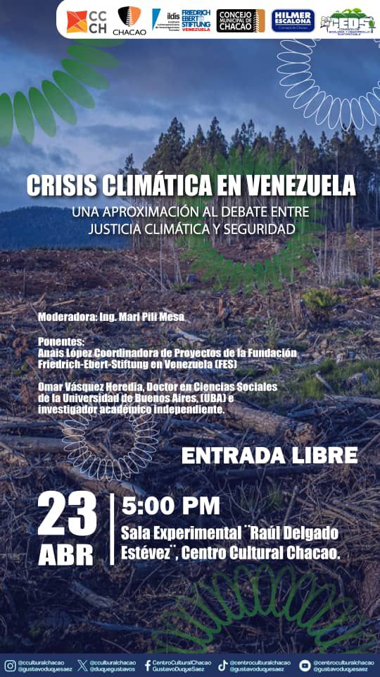 La Comisión de Ecología y Desarrollo Sustentable del Concejo Municipal de Chacao,invita alseminario: Crisis Climática en Venezuela. Aproximación al Debate entre Justicia Climática y Seguridad. Martes 23Abril 5p.m.
Sala Raúl Delgado Estévez Ctro Cultural Chacao. Entrada libre