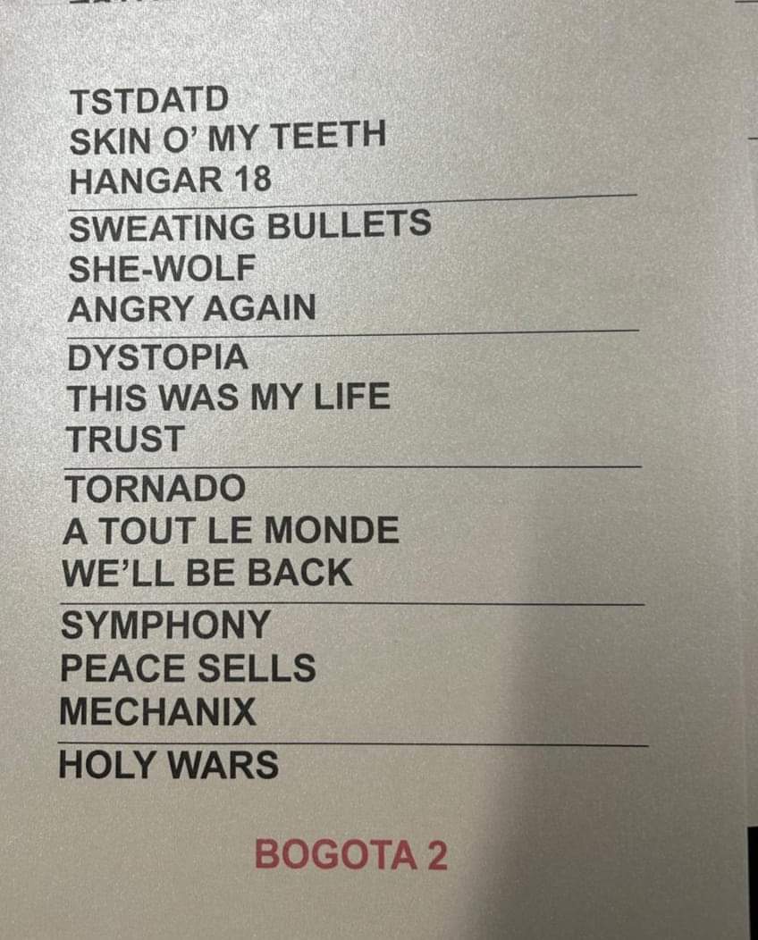 ☢️El set list de esta segunda noche en Bogotá. Aunque Mechanix estaba en el set no se interpretó pero volvimos a sorprender a la banda en A Tout Le Monde con la bandera de Colombia, Peace Sells (por culpa del que imprimió mal los carteles) y Holy Wars.