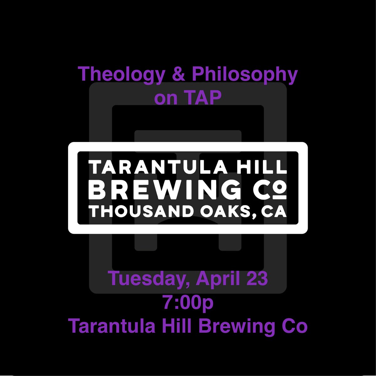 We are delighted to invite you once again to join us for another gathering of THEOLOGY &amp; PHILOSOPHY ON TAP at Tarantula Hill Brewing Co. (244 Thousand Oaks Blvd., Thousand Oaks, CA 91360) – TOMORROW NIGHT (Tuesday, April 23rd 2024), at 7pm. #publicphilosophy