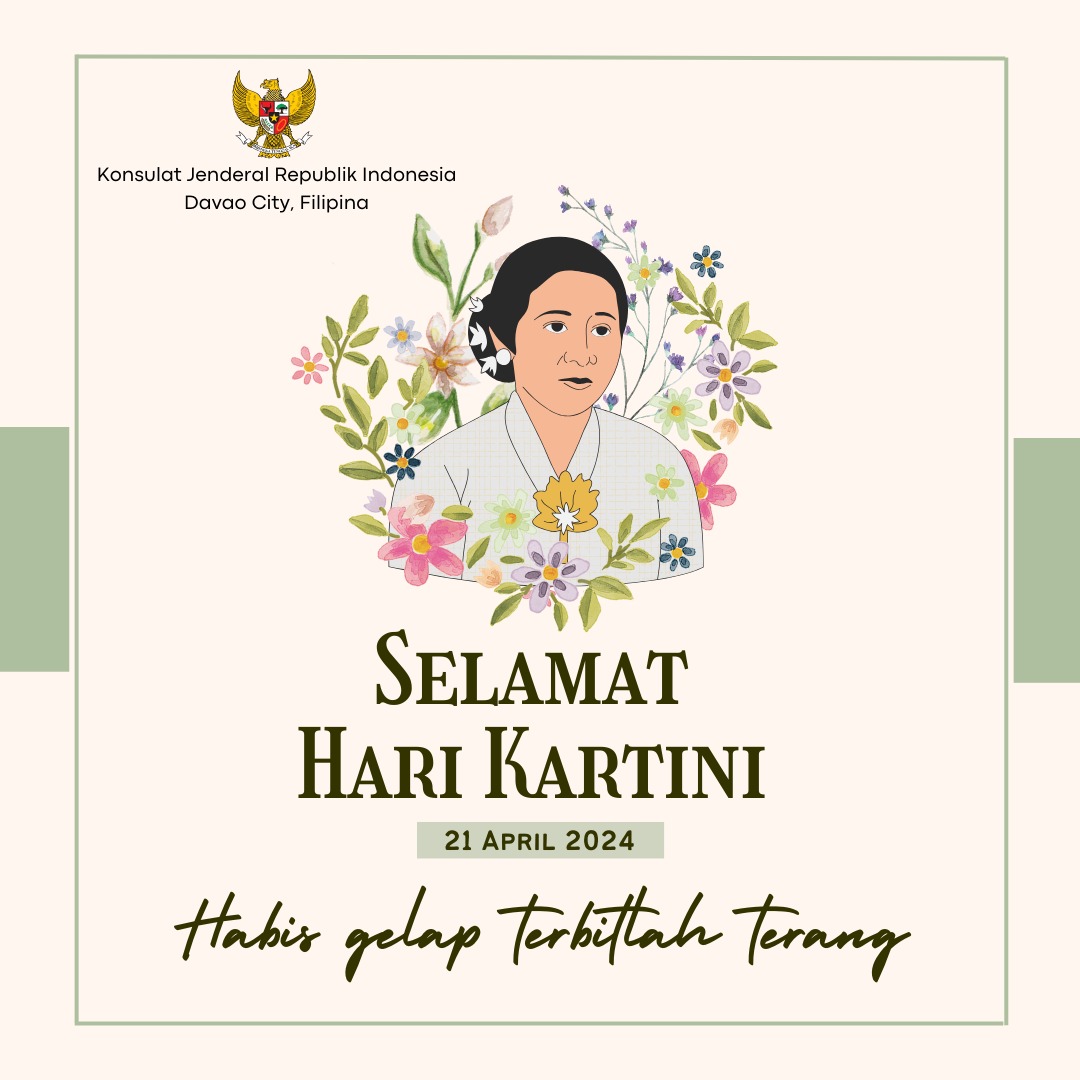 KJRI Davao City Mengucapkan:

Selamat Hari Kartini, 21 April 2024

'Habis Gelap Terbitlah Terang'

#IndonesianWay #IniDiplomasi #DemiNKRI #RintisKemajuan #NegaraMelindungi #IndonesiaUntukDunia #menluri #sahabatkemlu #KemluSeminggu