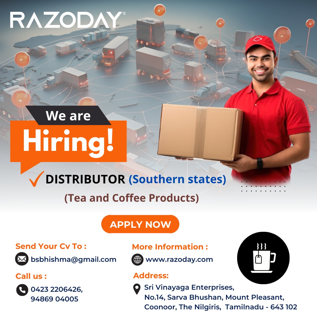 𝐖𝐞 𝐚𝐫𝐞 𝐇𝐢𝐫𝐢𝐧𝐠

DISTRIBUTOR (Southern states)
TEA and COFFEE Products

𝐒𝐞𝐧𝐝 𝐘𝐨𝐮𝐫 𝐂𝐯 𝐓𝐨: bsbhishma@gmail.com
𝐖𝐞𝐛𝐬𝐢𝐭𝐞: razoday.com
𝐂𝐨𝐧𝐭𝐚𝐜𝐭 𝐔𝐬: 0423 2206426, +91 94869 04005

#wearehiring #hiring #distributor #tea #coffee #ApplyNow
