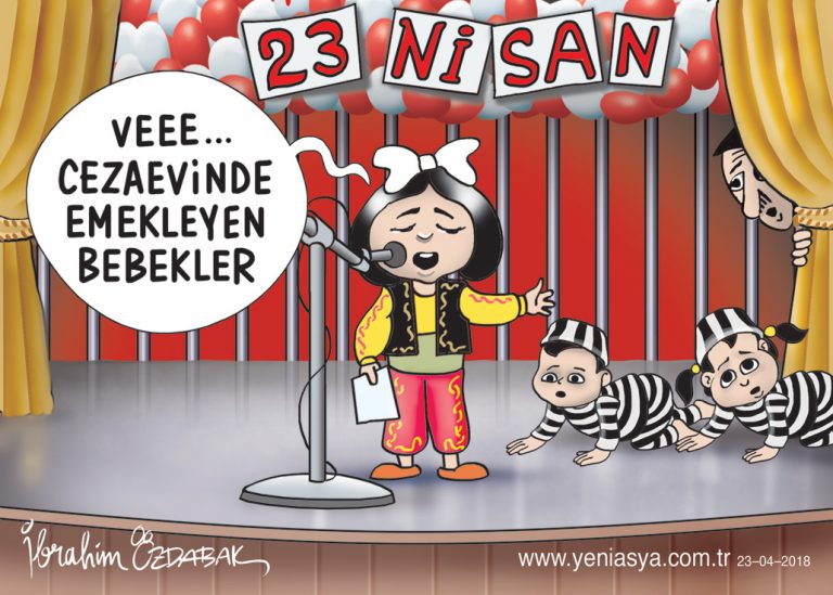 Bugün 23 Nisan Ulasal Egemenlik ve Çocuk Bayramı Türkiye'de Bebekler ve Çocuklar Cezaevinde tutuklu