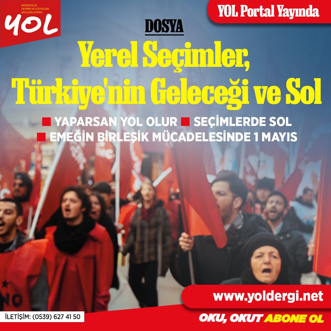 Dosya - Seçimlerin Ardından Türkiye'nin Geleceği ve Sol *Yaparsan Yol Olur *Seçimlerde Sol *1 Mayıs'a Giderken ⭐ YOL Portal yayında 🔗yoldergi.net