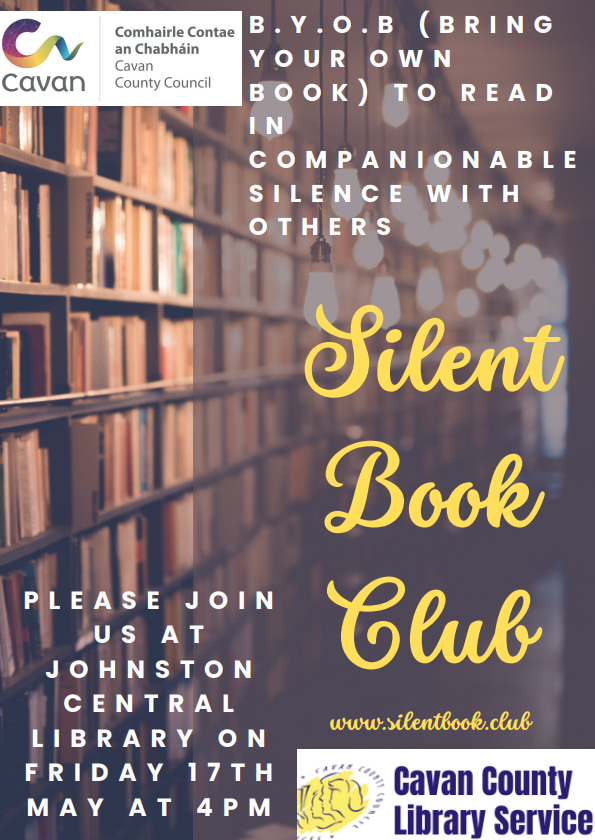 'Silent Book Club' will take place in Johnston Central Library at 4pm on Friday May 17th. Bring your own book to read in companionable silence with others! #Cavan #LibrariesIreland