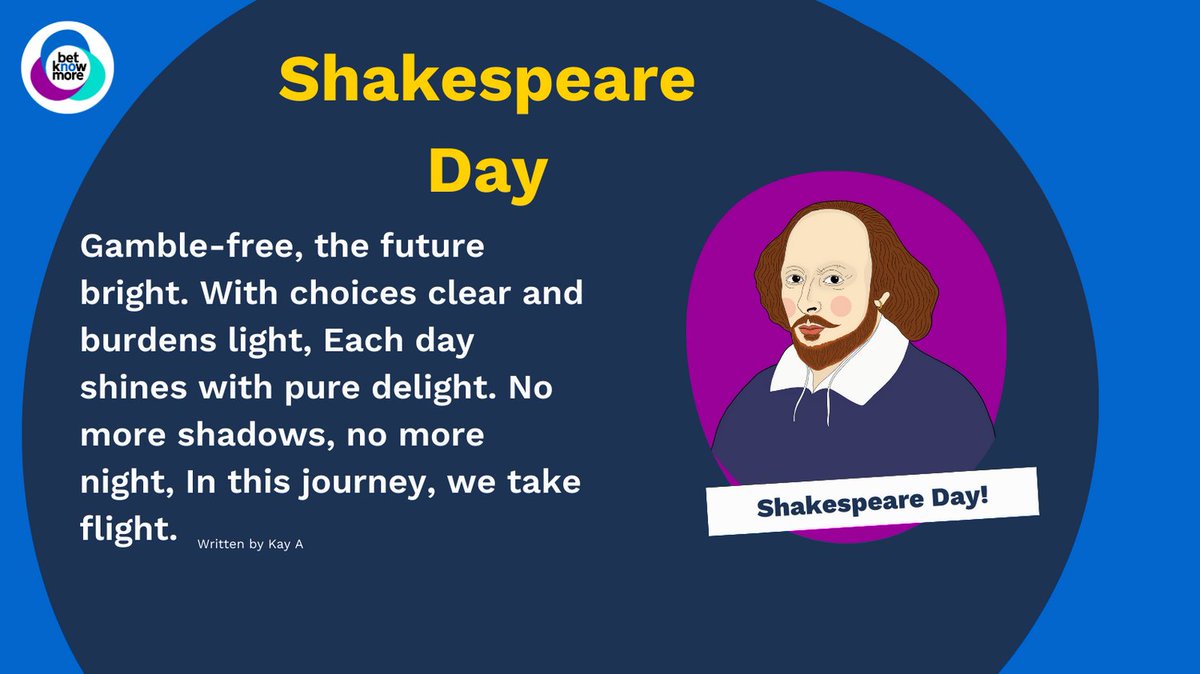 In honour of Shakespeares day, we thought it would be fun to try our hand at some poetry! If you're looking for a bout of joyful inspiration, look no further. Happy reading and happy Shakespeare day from BKM to you! betknowmoreuk.org/support-inform… #gamblingharm #shakespeare #recovery