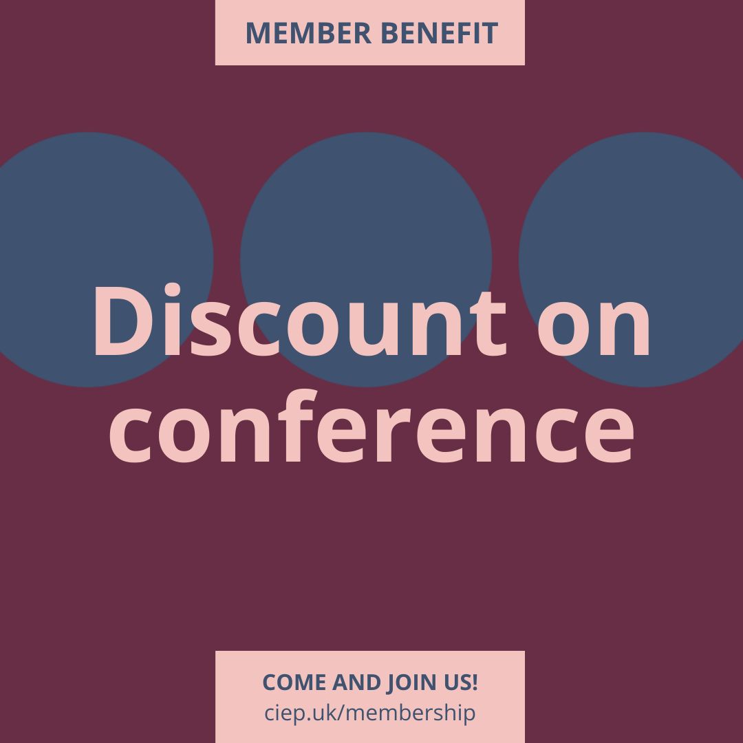 CIEP membership benefit: Our members get a discount on our popular annual conference. Here’s where to find out more about joining us. ciep.uk/membership/
