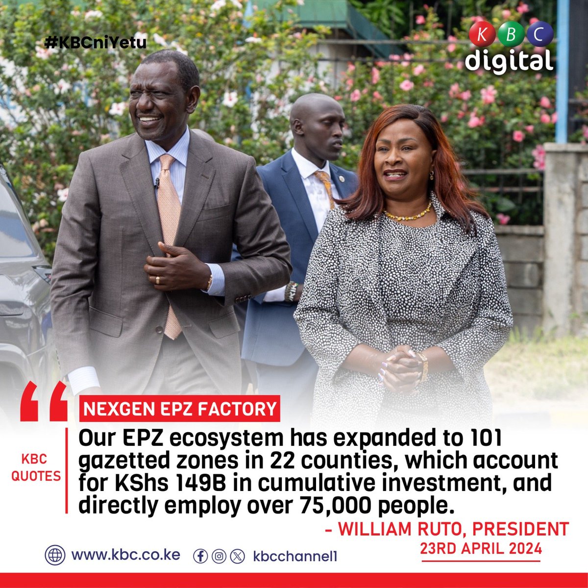 ‘Our EPZ ecosystem has expanded to 101 gazetted zones in 22 counties, which account for KShs 149B in cumulative investment, and directly employ over 75,000 people.' - William Ruto, President #KBCniYetu ^RO