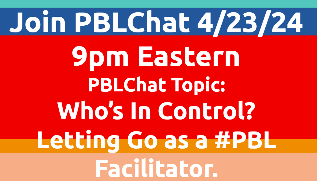 Join #PBLChat at 9pm Eastern today as we discuss who is in charge of the #PBL classroom – & how to let go in the classroom and let students lead!
