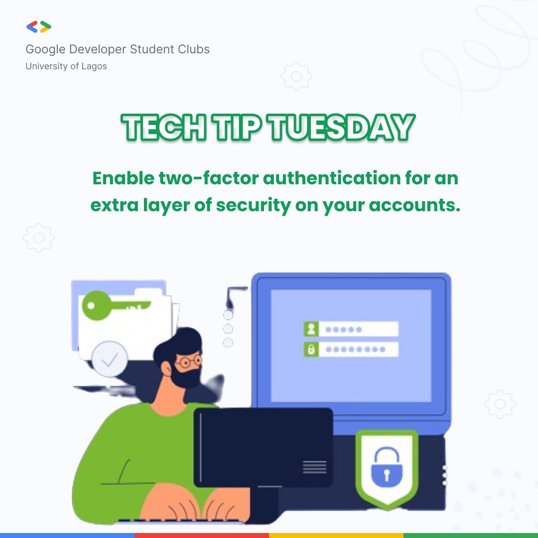 Calling all Unilag techies!    Today's Tech Tip Tuesday is all about keeping your accounts safe with two-factor authentication.  Even the strongest passwords can be compromised, so adding an extra layer of security is essential.
#GDSCUnilag #TechTipTuesday