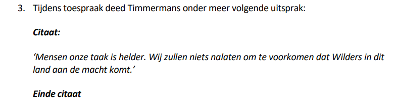 Timmermans moet strafrechtelijk worden vervolgd voor zijn openbare oproep tot opruiing en gewelddadig optreden om te beletten dat Wilders aan de macht komt, zie citaat. Terecht dat Wilders klacht indient.