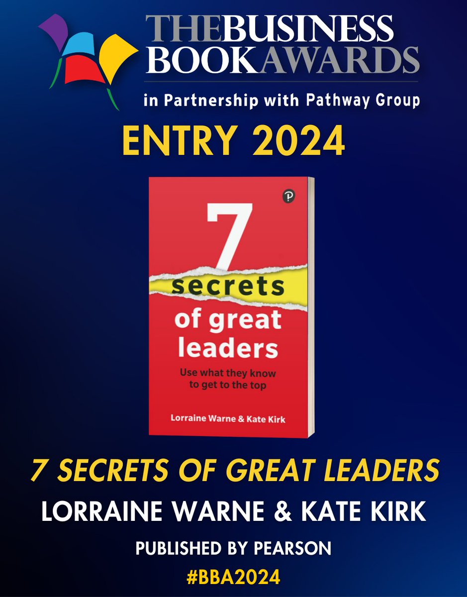 📚 Congratulations to '7 Secrets of Great Leaders' by @lorrainewarne & @KateEKirk (Published by @pearson) for being entered in The Business Book Awards 2024 in partnership with @pathwaygroup! 🎉 businessbookawards.co.uk/entries-2024/ #BBA2024 #Books #Author #BusinessBooks