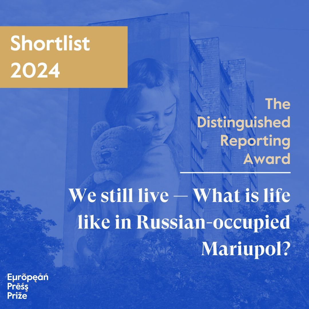 Shortlisted for our 2024 Distinguished Reporting Award is 'We still live — What is life like in Russian-occupied Mariupol?' ✨ 2024 Shortlist ➡️ buff.ly/4acSTMD Picture: Mariupol City Council #europeanpressprize