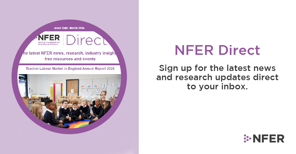 🗞️ Sign up for the NFER Direct newsletter for a summary of our latest research and expert commentary, plus details of upcoming events. To subscribe to the newsletter, please visit bit.ly/2MyAIsP - Next edition to be published by the end of this month.