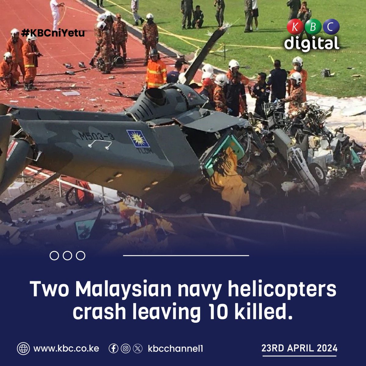 Two Malaysian navy helicopters crash leaving 10 killed. #KBCniYetu ^RO