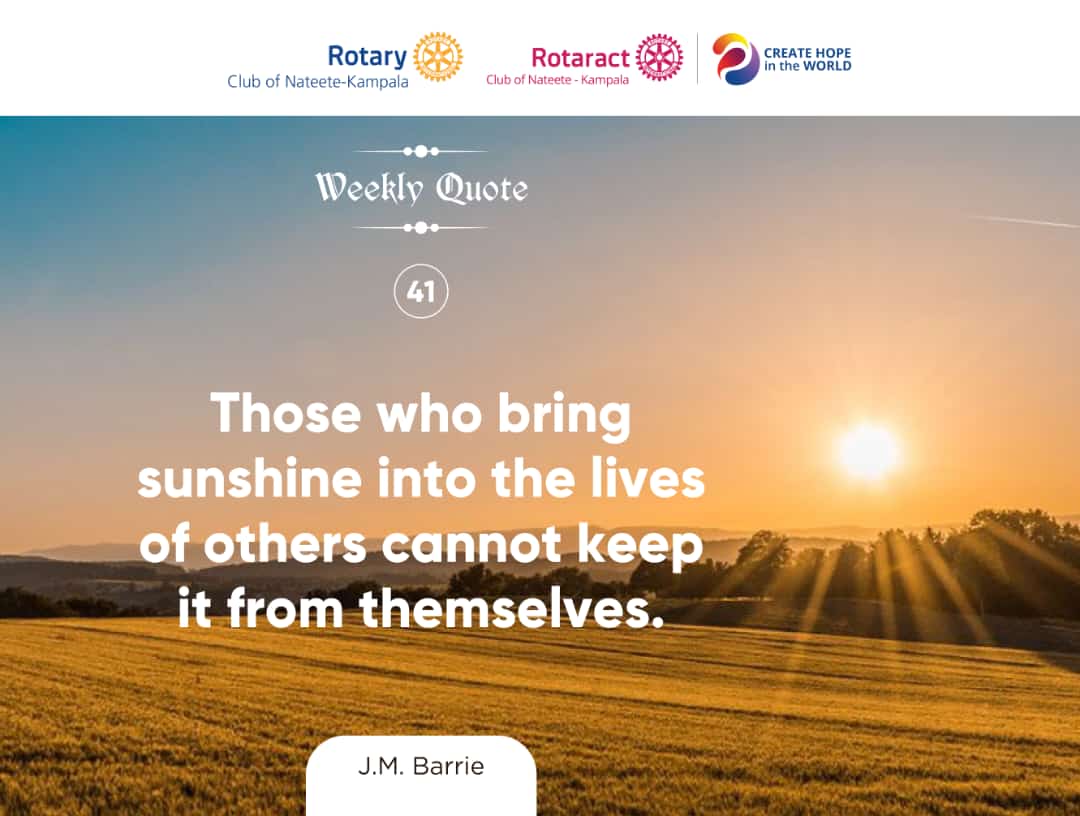 Those who bring sunshine into the lives of others cannot keep it from themselves. ~ J.M. Barrie #WeeklyQuote41