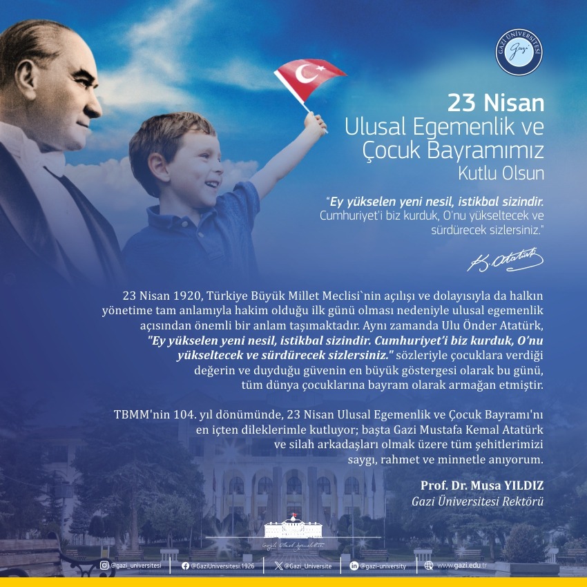 🔵 Rektörümüz Prof. Dr. Musa Yıldız'ın 23 Nisan Ulusal Egemenlik ve Çocuk Bayramı kutlama mesajı

#GaziÜniversitesi 
#gaziliolmakayrıcalıktır