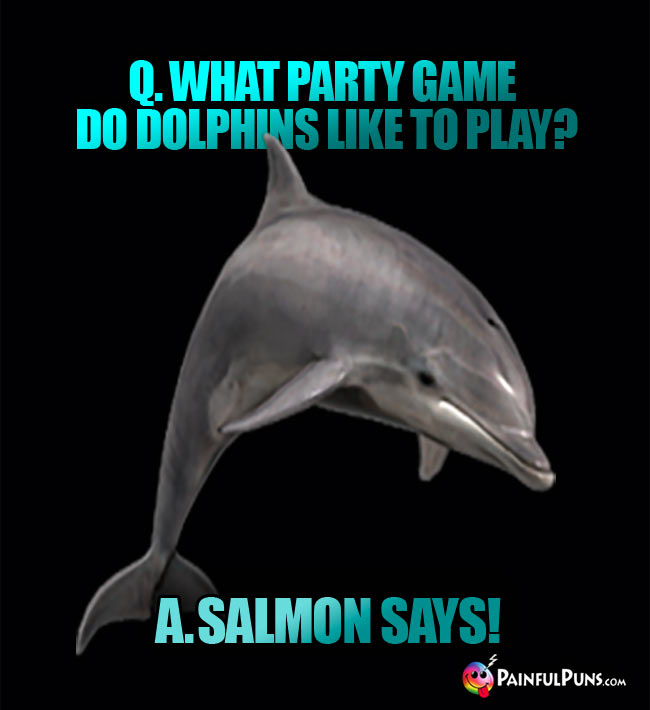 Q. Which kind of toy might you find in the ocean?
A. The doll-fin.

Q. What do you get if you cross a dolphin with an octopus?
A. A por-pus.

Q. Which cell service do porpoises subscribe to?
A. Dol Phone.
#dolphin #porpoise #humor