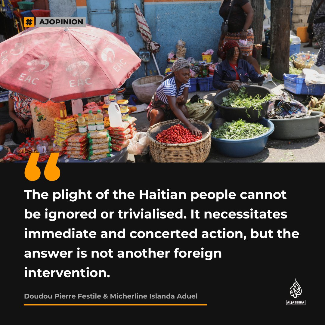 Another foreign intervention will not solve the crisis in Haiti — #AJOpinion by Doudou Pierre Festile and Micherline Islanda Aduel ⤵️ 🔗: aje.io/5wxecr