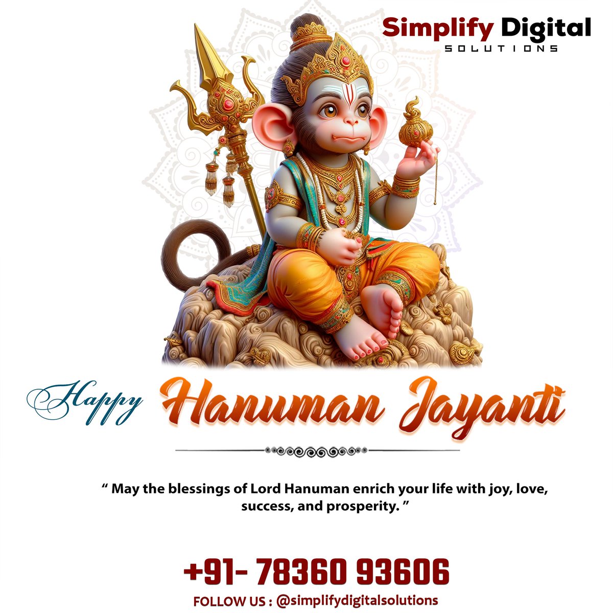 𝗛𝗮𝗽𝗽𝘆 𝗛𝗮𝗻𝘂𝗺𝗮𝗻 𝗝𝗮𝘆𝗮𝗻𝘁𝗶

“ May the blessings of Lord Hanuman enrich your life with joy, love,
success, and prosperity. ”
.
.
.
#simplifydigitsolution #happyhanumanjayanti #happyhanumanjayanti2024 #hanumanjayanti2024 #hanumanjayanti