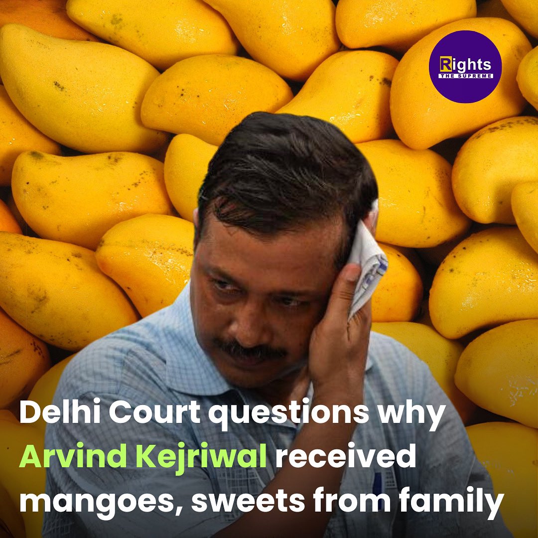 Delhi Court questions why #ArvindKejriwal received mangoes, sweets from family which is not prescribed by his doctor.