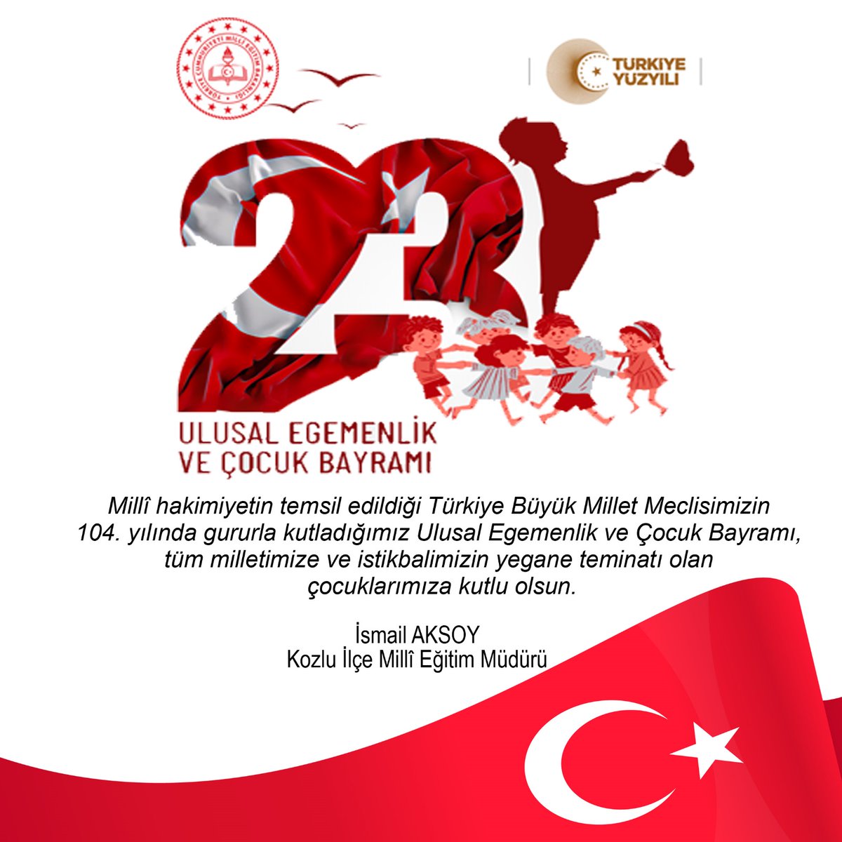 Kozlu İlçe Millî Eğitim Müdürümüz İsmail AKSOY 23 Nisan Ulusal Egemenlik ve Çocuk Bayramı dolayısıyla bir mesaj yayınladı @tcmeb @ismailaksoymeb @GirginBa @SColakbay