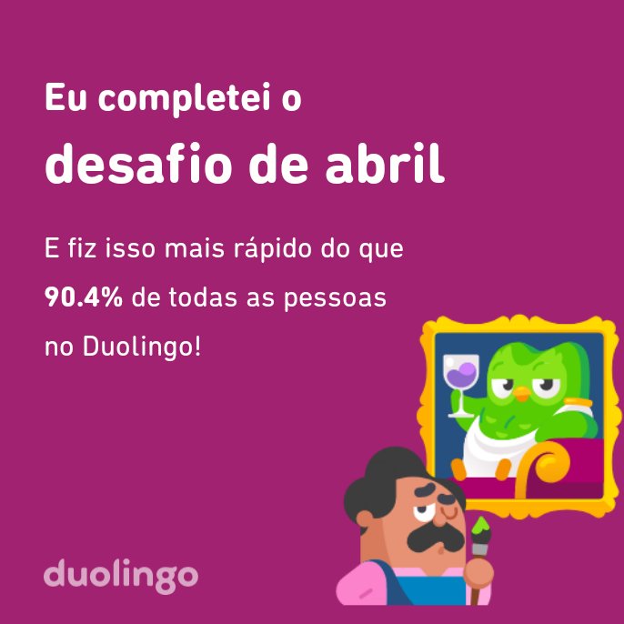 Sassambax's tweet photo. Eu completei o desafio de abril mais rápido do que 90.4% de todas as pessoas no Duolingo! https://t.co/4FpMvfMayJ