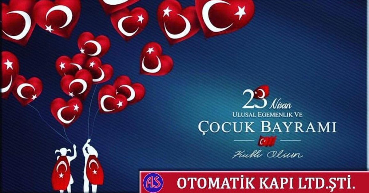 asotomatikkapi's tweet photo. Türkiye Büyük Millet Meclisinin Kuruluşunun 104. Yıl Dönümünü ve 23 Nisan Ulusal Egemenlik Ve Çocuk Bayramımız kutlu Olsun https://t.co/KFpiP5Z9RQ