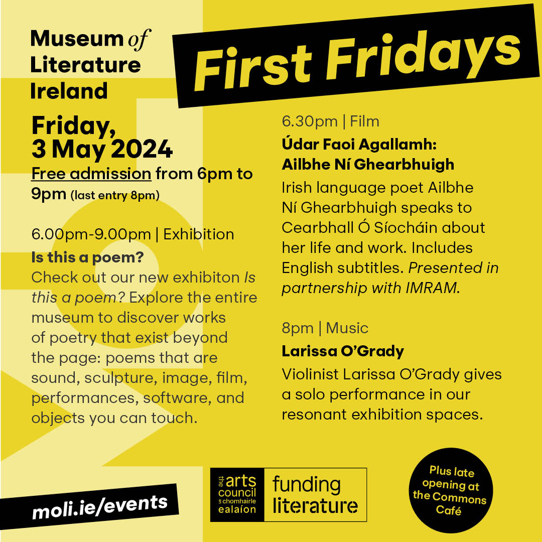 Join us for First Fridays from 6pm to 9pm, 3 May! Catch our Is this a poem? exhibition, watch an in depth interview with poet Ailbhe Ní Ghearbhuigh and listen to a performance by violinist Larissa O’Grady. Commons Café open late. Free admission! Tickets at moli.ie/events