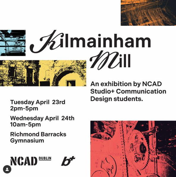 We're delighted to welcome the NCAD Studio+ Communication Design students to Richmond Barracks for their exhibition about Kilmainham Mill. It is open to the public, so feel free to pop in and enjoy. Runs on Tuesday, 23 April, 2 pm to 5 pm and Wednesday, 24 April, 10 am to 5pm.