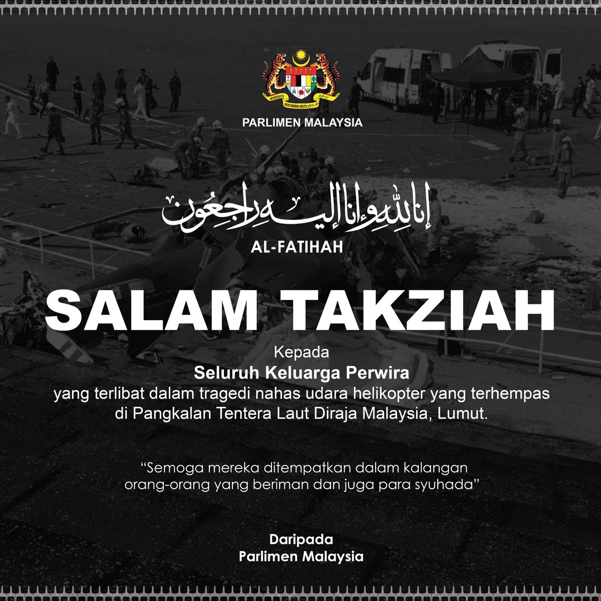Salam takziah kepada seluruh keluarga mangsa nahas helikopter di Pangkalan TLDM Lumut. Semoga segala jasa dan pengorbanan yang telah dicurahkannya akan mendapat sebaik-baik ganjaran di sisi Allah SWT. Parlimen Malaysia