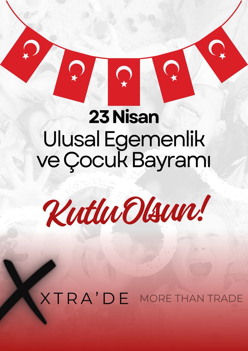 xtradecomp's tweet photo. #23NisanUlusalEgemenlikveCocukBayramı KUTLU OLSUN 🥳🥳🥳🥳 https://t.co/7zG9RGghfR