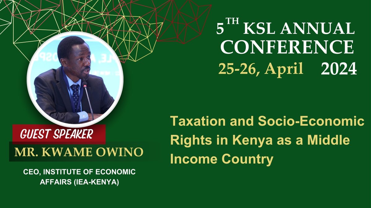 Mr. Kwame Owino [@IEAKwame] will speak on Taxation and Socio-Economic Rights in Kenya as a Middle Income Country #5thAnnualKSLConference #KSLExperience