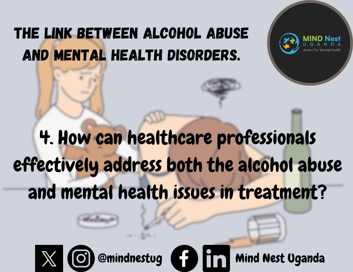 4. How can healthcare professionals effectively address both the alcohol abuse and mental health issues in treatment?

@natasha_estheer @kyarimpa_rose

#themindnest #alcoholabuse #mentalhealthdisorders  #AlcoholAwareness #mentalhealthawareness  #substanceusedisorder