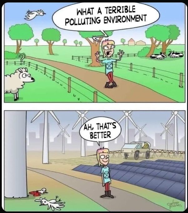 There's nothing even remotely green about the 'green' agenda. Change my mind.