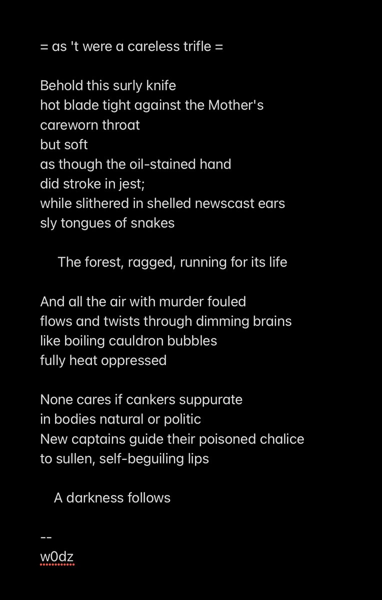 Hi there @RichlyEvocative & @TopTweetTuesday I'm borrowing from Macbeth (title from 1.4) 'To throw away the dearest thing he ow(n)ed, As 't were a careless trifle.' - tho it is a resp to Matt's 1st [less prescriptive] prompt. Ah well #poetry #poem #imagist #Shakespeare