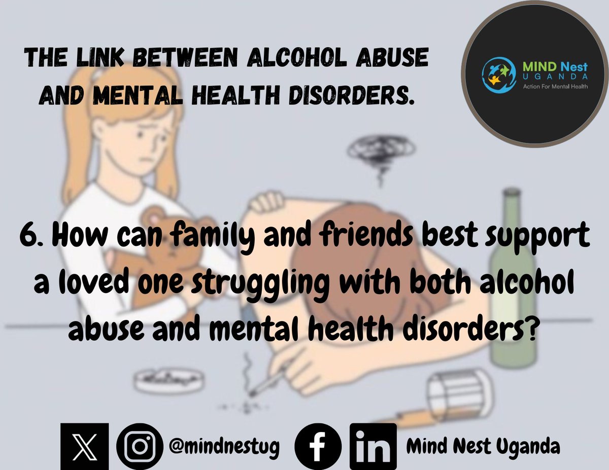 6. How can family and friends best support a loved one struggling with both alcohol abuse and mental health disorders?

@natasha_estheer @kyarimpa_rose

#themindnest #alcoholabuse #mentalhealthdisorders  #AlcoholAwareness #mentalhealthawareness  #substanceusedisorder