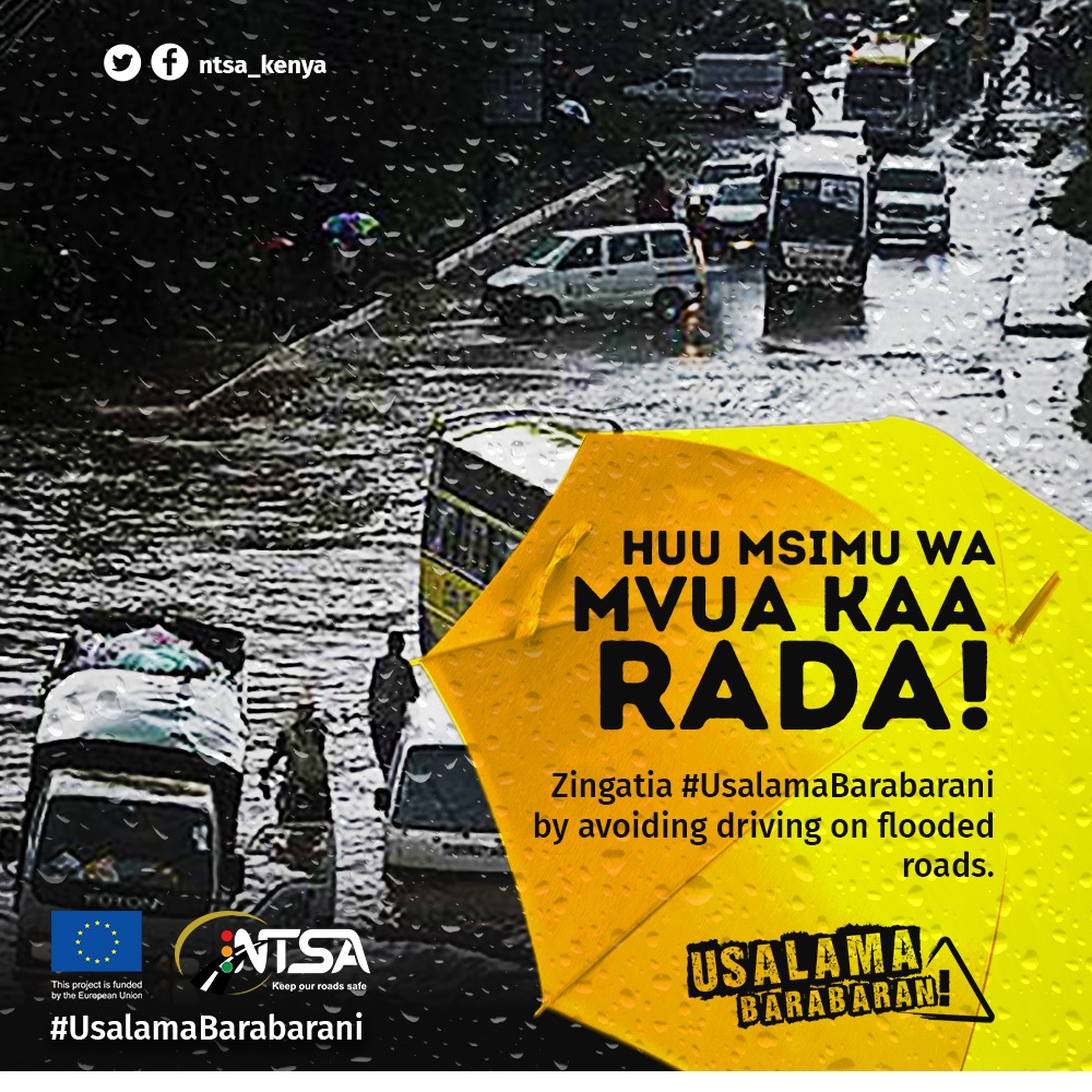 Avoid flooded roads this rainy season. Flooded roads are dangerous. #UsalamaBarabarani @ntsa_kenya