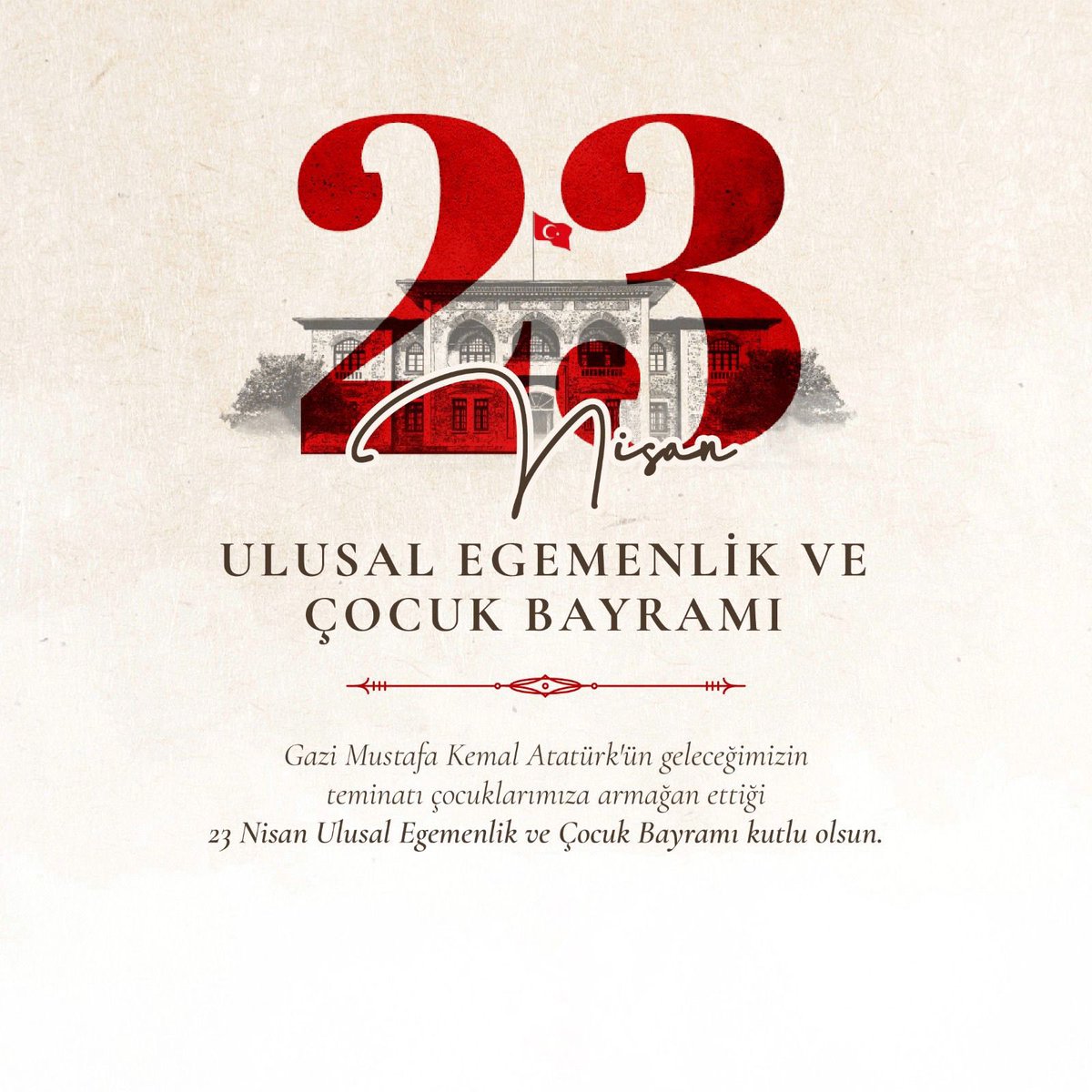 23 Nisan Ulusal Egemenlik ve Çocuk Bayramımız Kutlu Olsun.. 🇹🇷