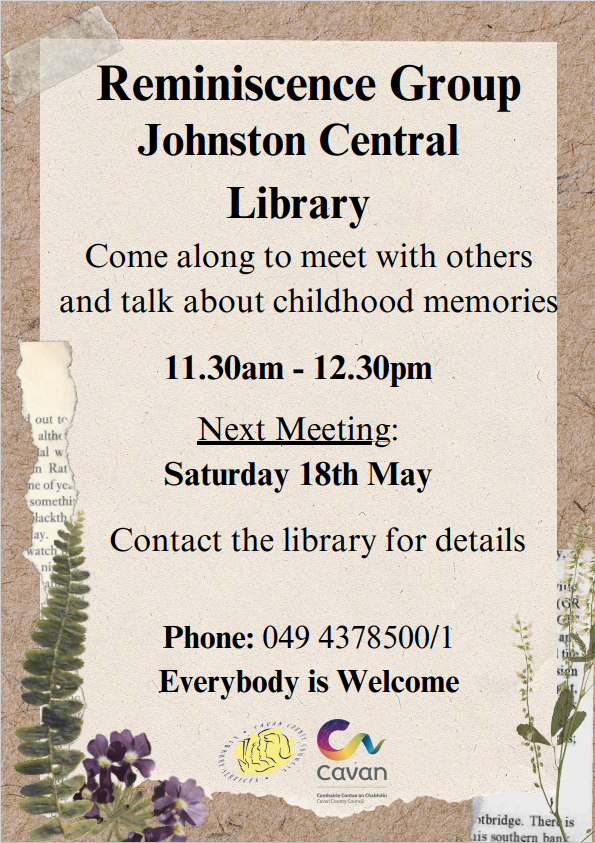 Reminiscence Group in Johnston Central Library Come along to meet up with others and talk about childhood memories. Next meeting at 11.30am on Saturday 18th May. Contact the Library on 049 437 8500 for details. #Cavan #LibrariesIreland #Reminiscence