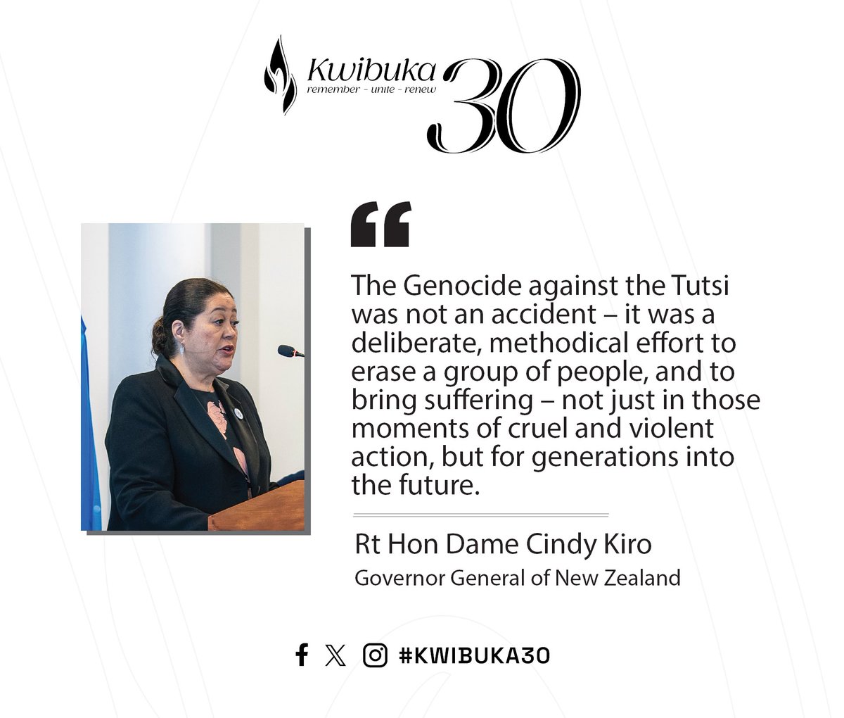 The Governor-General of New Zealand, the Rt Hon Dame Cindy Kiro, shared her perspective on the painstaking and grim nature of the 1994 Genocide against the Tutsi. “Remember, unite, renew.” #Kwibuka30 Commemoration in Auckland, NZ.