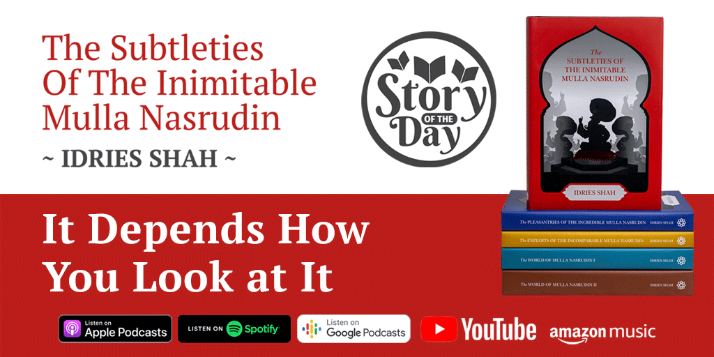IdriesShah's tweet photo. Story of the Day - It Depends How You Look at It from The Subtleties of the Inimitable Mulla Nasrudin.
#storyoftheday #idriesshah #idriesshahfoundation #nasrudin
Available to read and listen on the Idries Shah Foundation website. https://t.co/TYsNIYClog