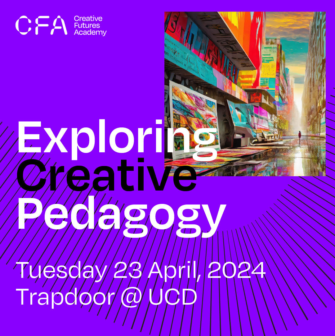 Creative Futures Academy is delighted to host a national forum ‘Exploring Creative Pedagogy’ at Trapdoor @ UCD this morning to explore & contribute to innovative approaches to teaching & learning as experienced through the CFA partnership @HumanitiesUCD @NCAD_Dublin @myIADT