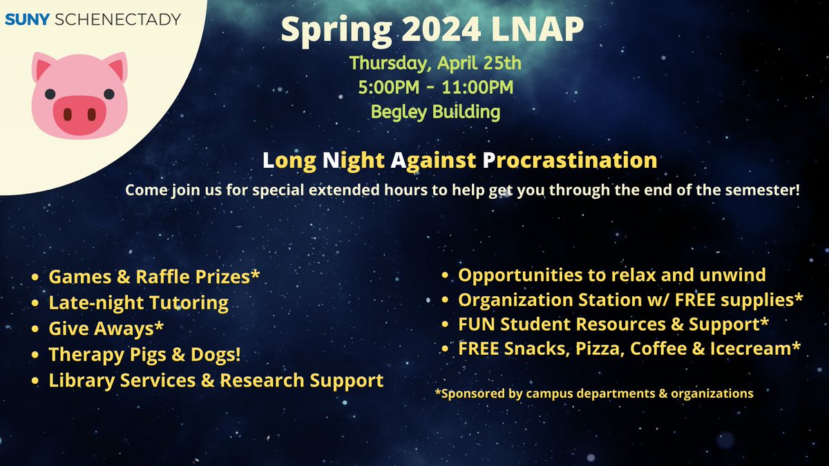 THIS WEEK: LNAP (Long Night Against Procrastination) is on Thursday (April 25), 5 PM-11 PM! With late-night tutoring, games, snacks, therapy animals & more! See you in the Begley Learning Commons!