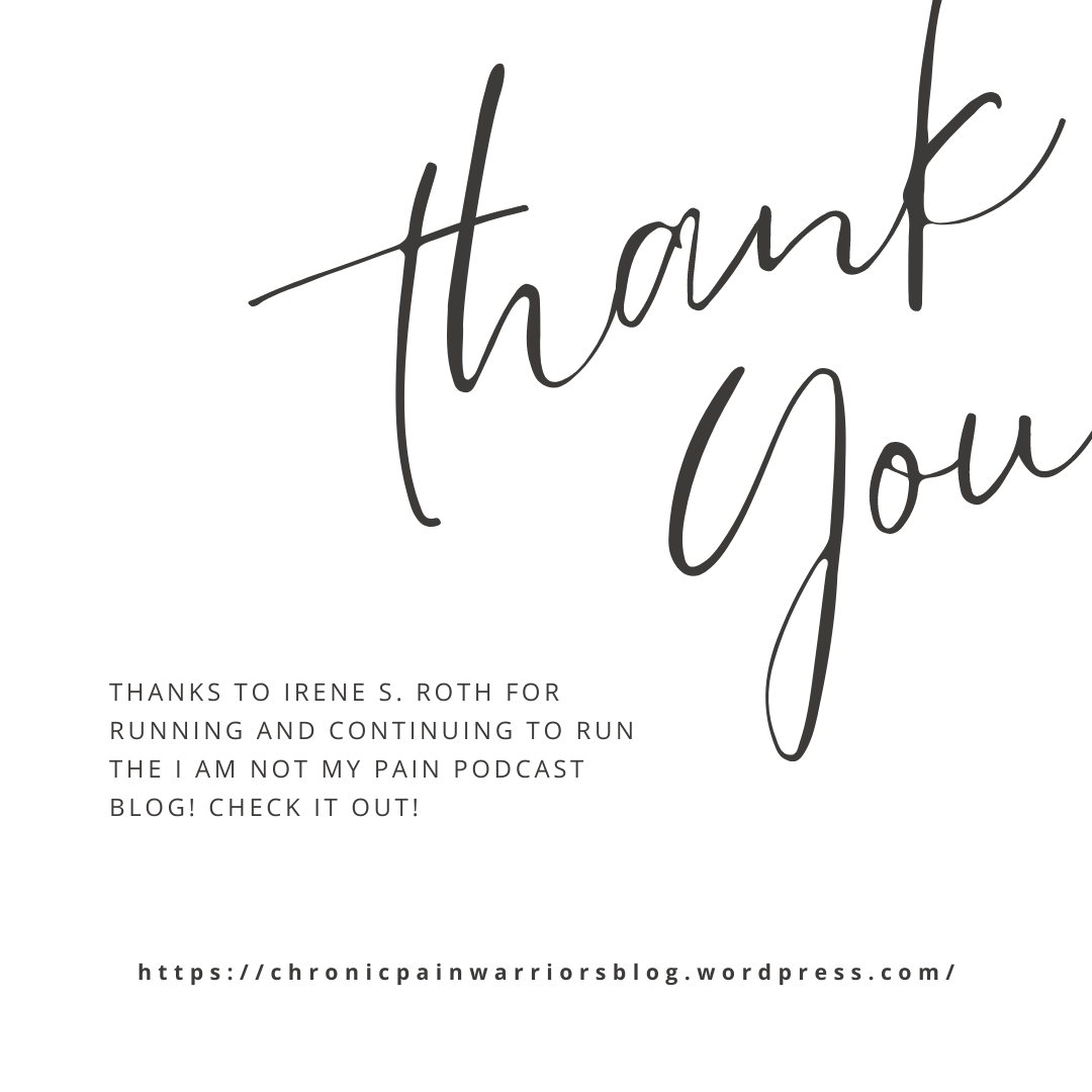 I Am Not My Pain Podcast may be over but please continue to check out the Chronic Pain Warriors Blog! Irene S. Roth is continuing her ongoing pursuit to help others with chronic illness. I look forward to seeing it grow!

#chronicillness #blog #blogger #ChronicPain