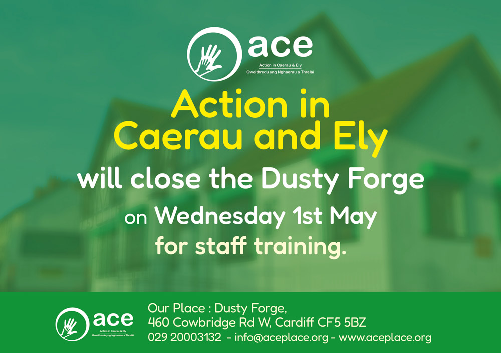 Action in Caerau and Ely will close the Dusty Forge building on Wednesday 1st May, for staff training.  We will re-open Thursday 2nd May, from 9am. Apologies for any inconvenience.