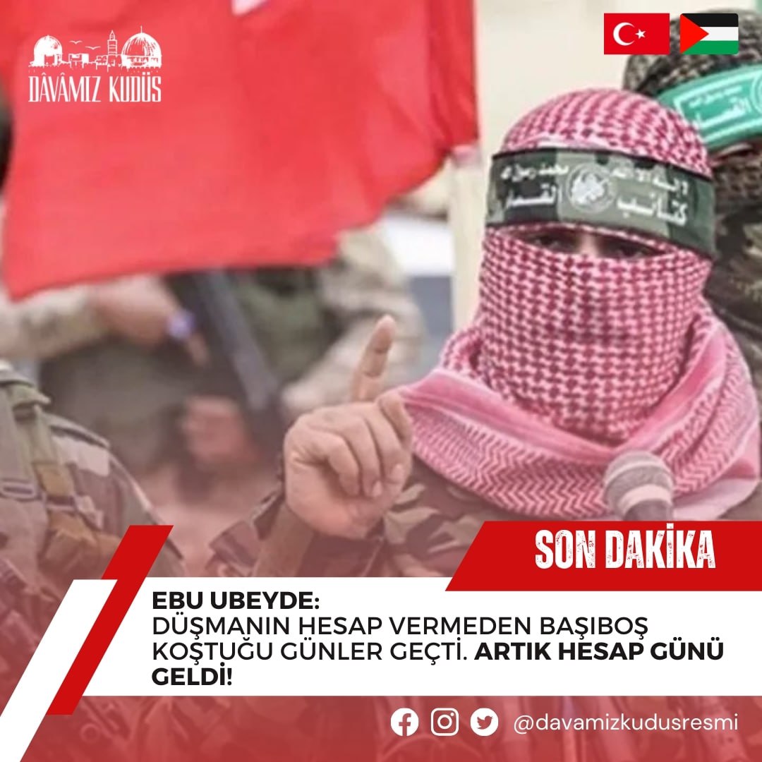 Ebu Ubeyde: 🔻Düşmanın hesap vermeden başıboş koştuğu günler geçti. Artık hesap günü geldi! Allahu Ekber! Allahu Ekber! Allahu Ekber! ☝️ #GazzeDirenişi #GazzedeKatli̇amVar #23Nisan