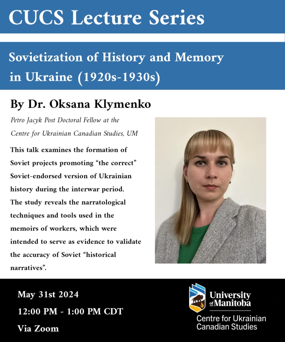 CUCS Lecture Series Sovietization of History and Memory in Ukraine (1920s-1930s) by Dr. Oksana Klymenko May 31, 2024 12:00 PM Central Time (US and Canada) Register here: umanitoba.zoom.us/meeting/regist… @UM_HistoryDept @UMArtsFaculty @CanadianInstit3